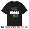Foresters Do It In The Trees Forestry Profession Shirt
