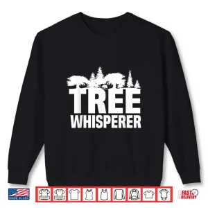 Sweatshirt Forester Tree Whisperer Arboriculturist Management Shirt