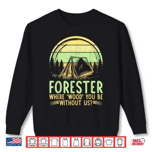 Sweatshirt Forestry Professional Humor Sarcastic Nature Quote Shirt