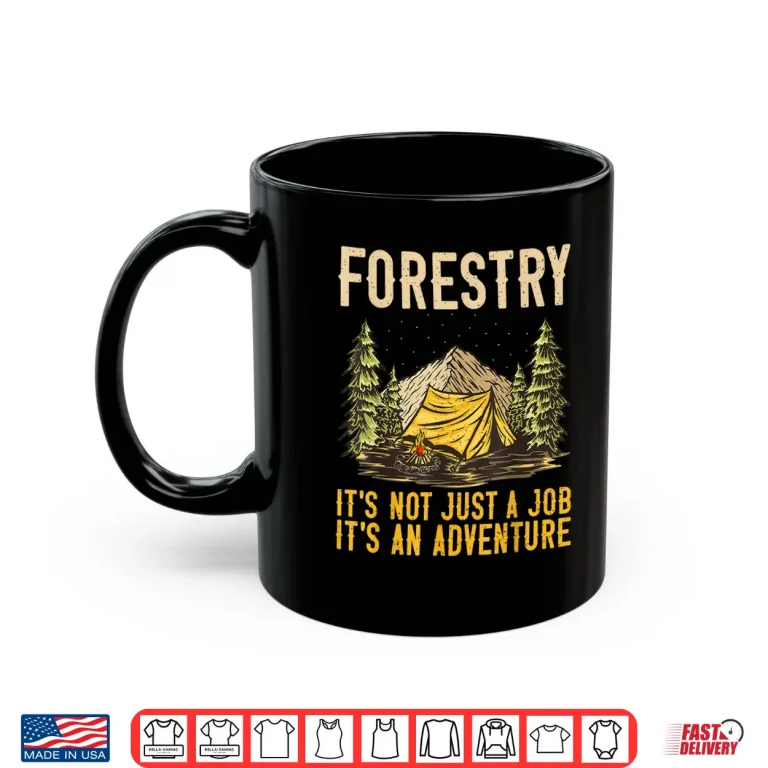 Mug Forestry Not Just A Job Adventure Professional Shirt