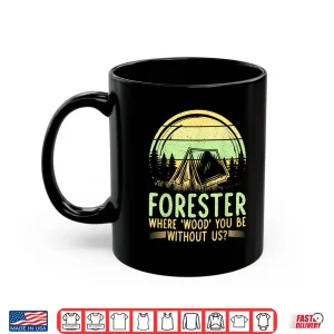 Mug Forestry Professional Humor Sarcastic Nature Quote Shirt