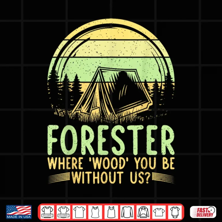 Design Forestry Professional Humor Sarcastic Nature Quote Shirt