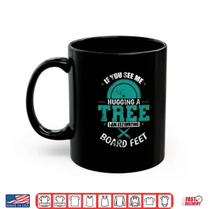 Mug If You See Me Hugging A Tree Nature Lover Shirt