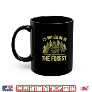 Mug Id Rather Be In The Forest Nature Adventure Shirt