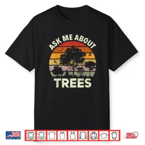 Tree Climbing Ask Me About Trees Retro Arborist Shirt