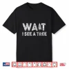 Wait I See A Tree Funny Arborist Youth Graphic Shirt