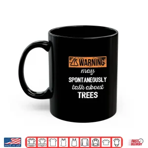 Mug Warning May Talk About Trees Arborist Professional Shirt