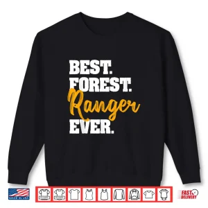 Sweatshirt Best Forest Ranger Ever Funny Park Wildlife Preservation Shirt