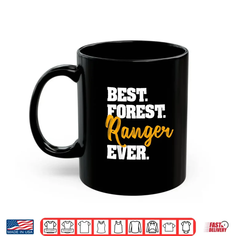Mug Best Forest Ranger Ever Funny Park Wildlife Preservation Shirt