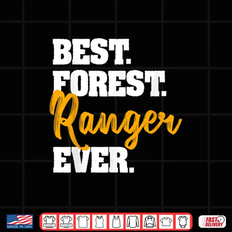 Design Best Forest Ranger Ever Funny Park Wildlife Preservation Shirt