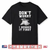 Don’T Worry I Huged It First Forester Shirt