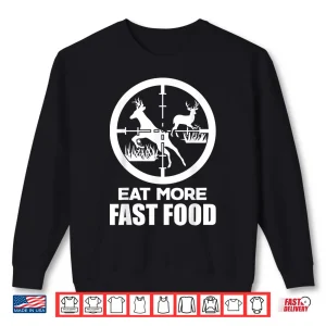 Sweatshirt Funny Deer Hunting Forestry Ranger Fast Food Shirt