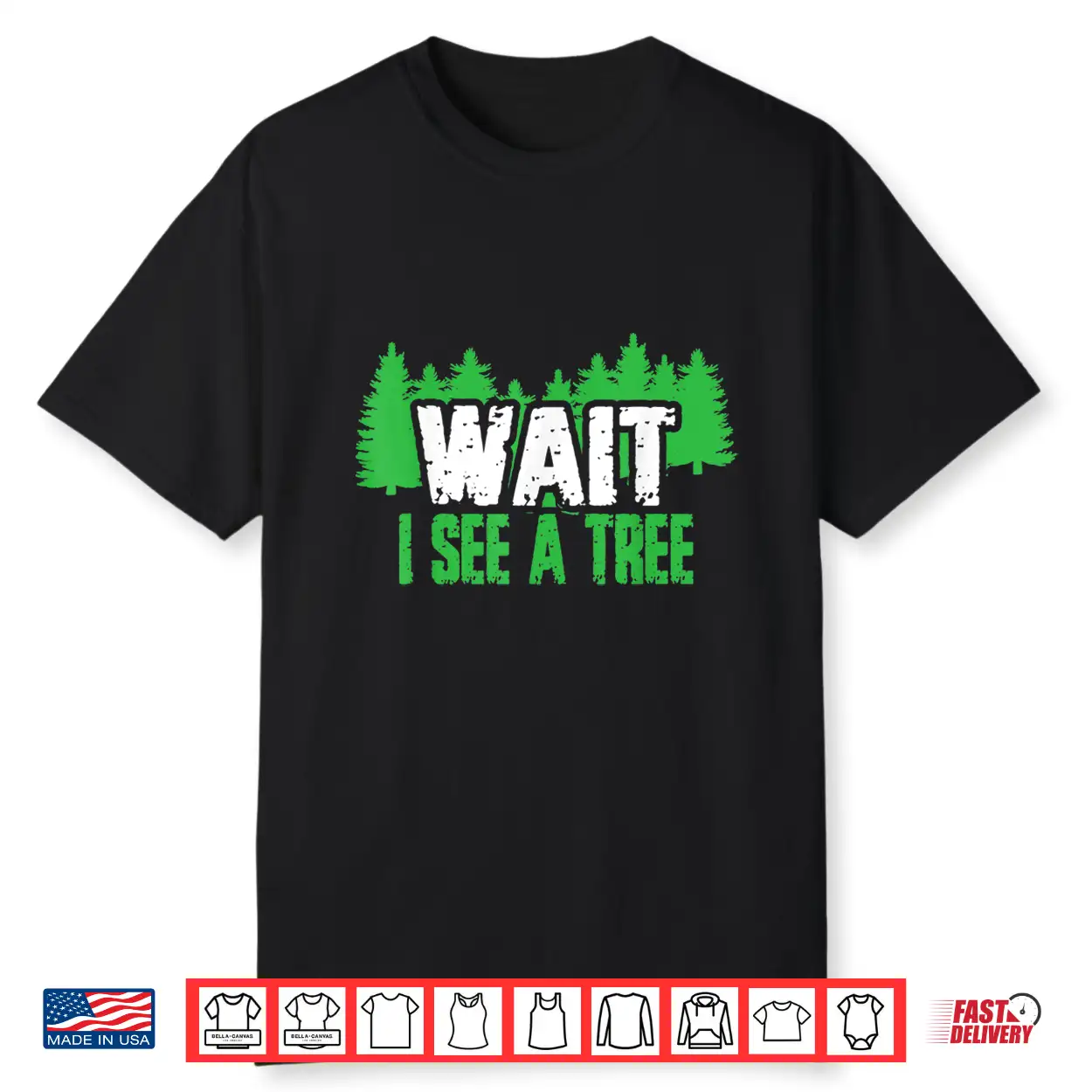 Funny Forester Tees Wait I See A Tree Shirt Funny Forester Tees Wait I See A Tree Shirt