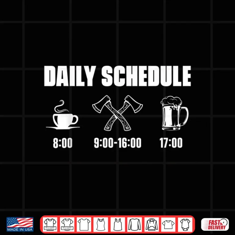 Design Lumberjack Daily Schedule Woodworker Tree Logger Forester Shirt
