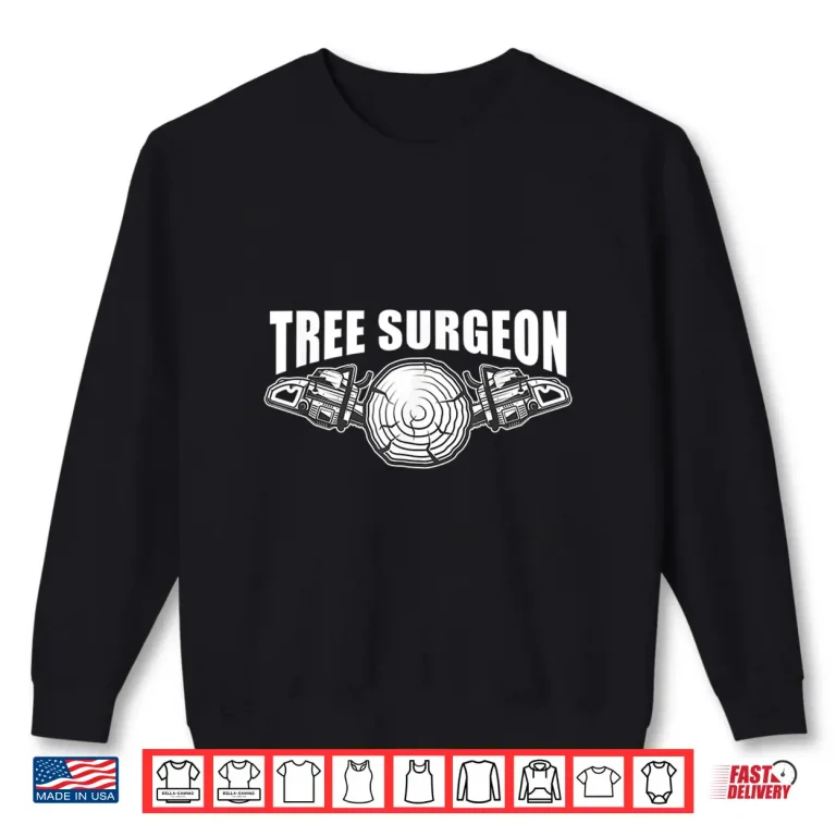Sweatshirt Lumberjack Forester Gift Woodworker Lumber Tree Surgeon Shirt