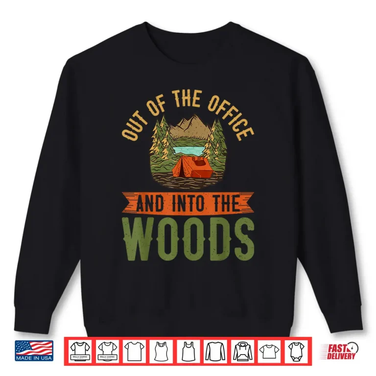 Sweatshirt Out Of The Office And Into The Woods Forester Shirt