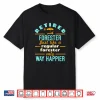 Retired Forester Forestry Retirement Way Happier Shirt