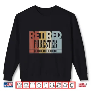 Sweatshirt Retired Forester Vintage Retirement Gift Not Expired Shirt