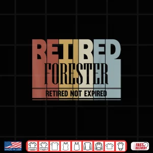 Design Retired Forester Vintage Retirement Gift Not Expired Shirt