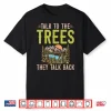 Talk To The Trees They Talk Back Forester Shirt