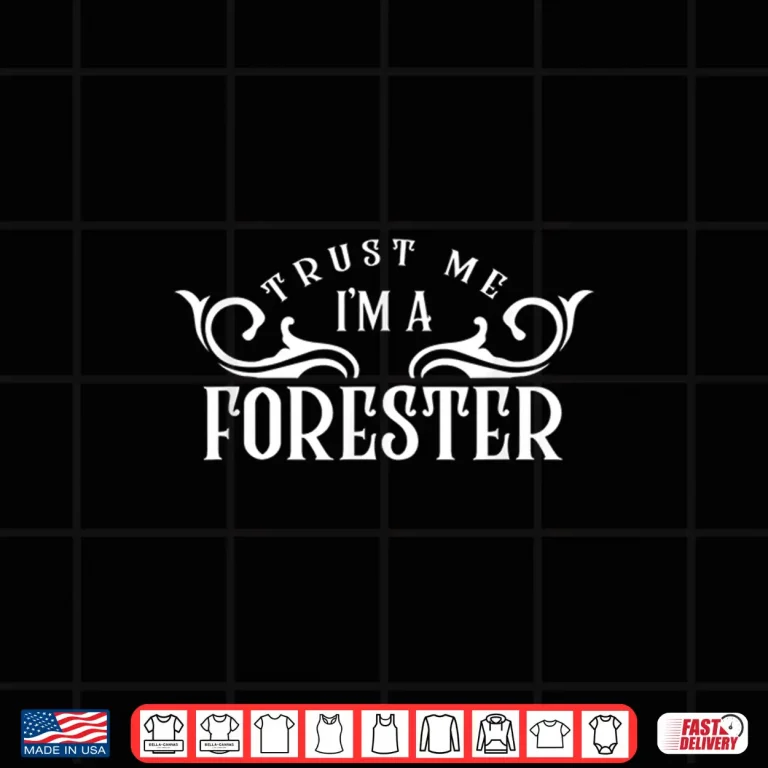Design Trust Me IM A Forester Forest Forestry Lumberjack Shirt