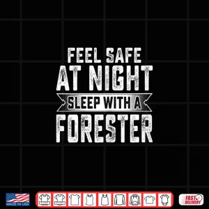 Design Womens Feel Safe At Night Sleep With A Forester Wife Cute Shirt