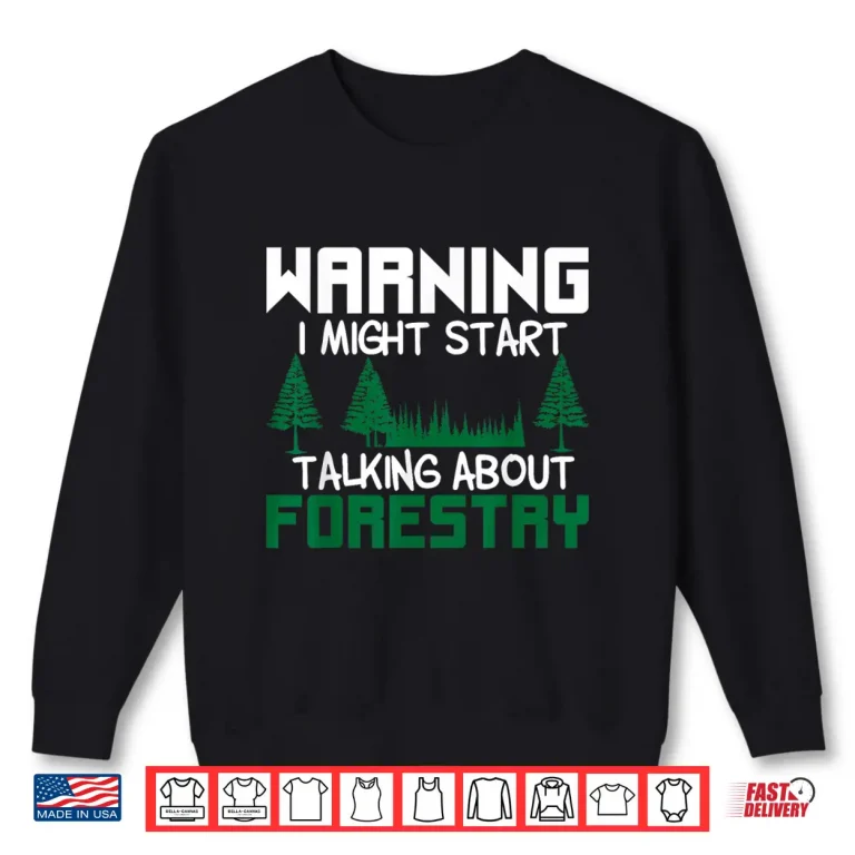 Sweatshirt Woodwork Joke Forester Saying Foresters Forestry Shirt
