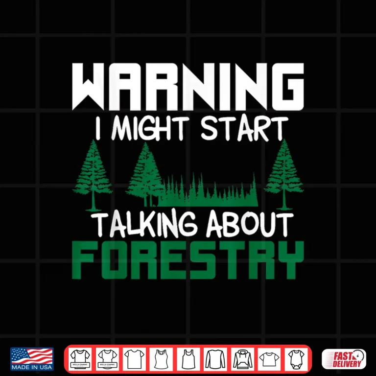 Design Woodwork Joke Forester Saying Foresters Forestry Shirt