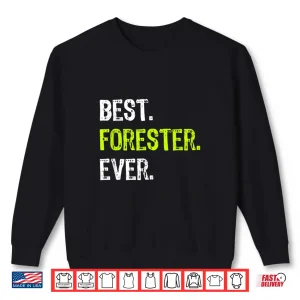 Sweatshirt Best Forester Ever Professional Achievement Graphic Shirt