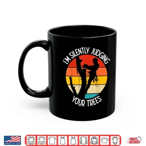 Mug Arborist Silently Judging Your Trees Climbing Professional Shirt