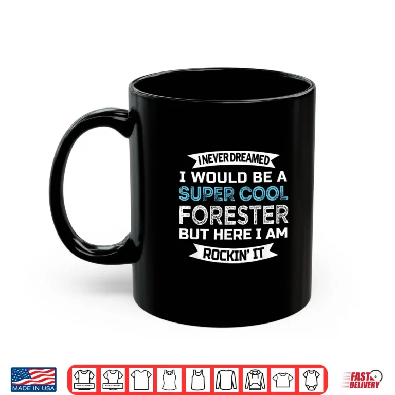 Mug Forester Professional Job Appreciation Statement Shirt