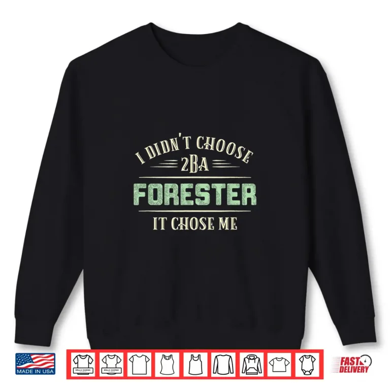 Sweatshirt Forestry Chose Me Career Passion Professional Statement Shirt