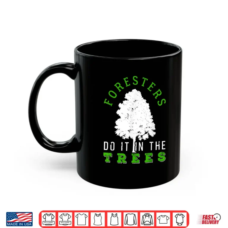 Mug Foresters Do It In The Trees Professional Graphic Shirt
