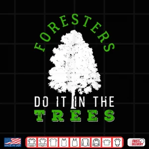 Design Foresters Do It In The Trees Professional Graphic Shirt