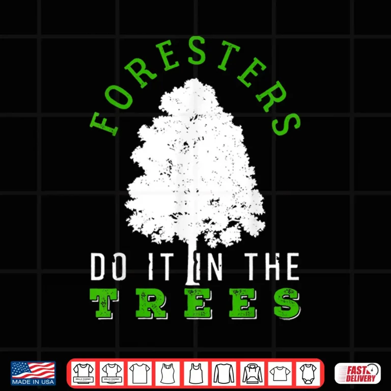 Design Foresters Do It In The Trees Professional Graphic Shirt