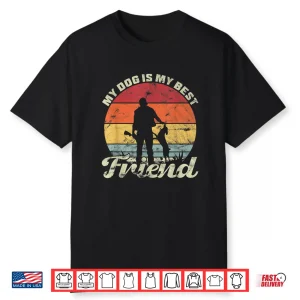 My Dog Is My Best Friend Hunting Canine Shirt
