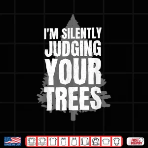 Design Im Silently Judging Your Trees Arborist Professional Shirt