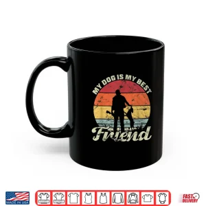 Mug My Dog Is My Best Friend Hunting Canine Shirt