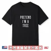 Pretend Im A Tree Halloween Costume Nature Graphic Shirt