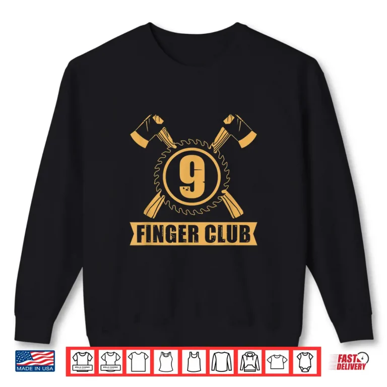Sweatshirt Nine Finger Club Lumberjack Woodworker Trade Humor Shirt