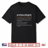 Archaeologist Funny Definition Archaeology Lovers Quote Shirt