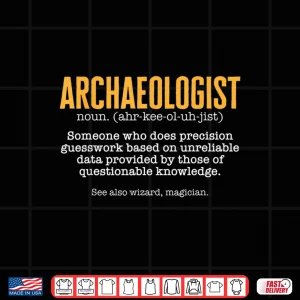 Archaeologist Definition Professional Academic Statement Shirt 4 Design Archaeologist Definition Professional Academic Statement Shirt