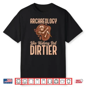 Archaeology Like History But Dirtier Professional Shirt