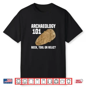 Archaeology One Oh One Rock Tool Or Relic Professional Shirt