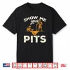 Archaeology Show Me Your Pits Professional Humor Shirt
