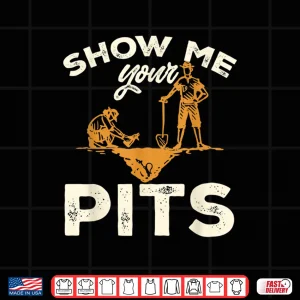 Design Archaeology Show Me Your Pits Professional Humor Shirt