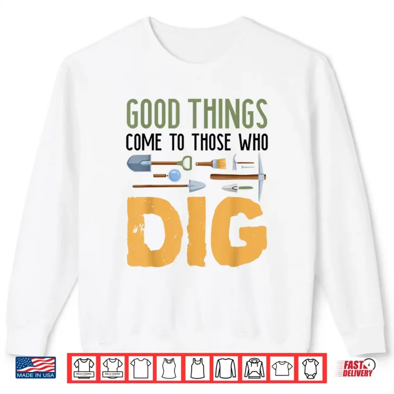 Sweatshirt Funny Archaeologist Old Antique Lover Pun Outfit Shirt