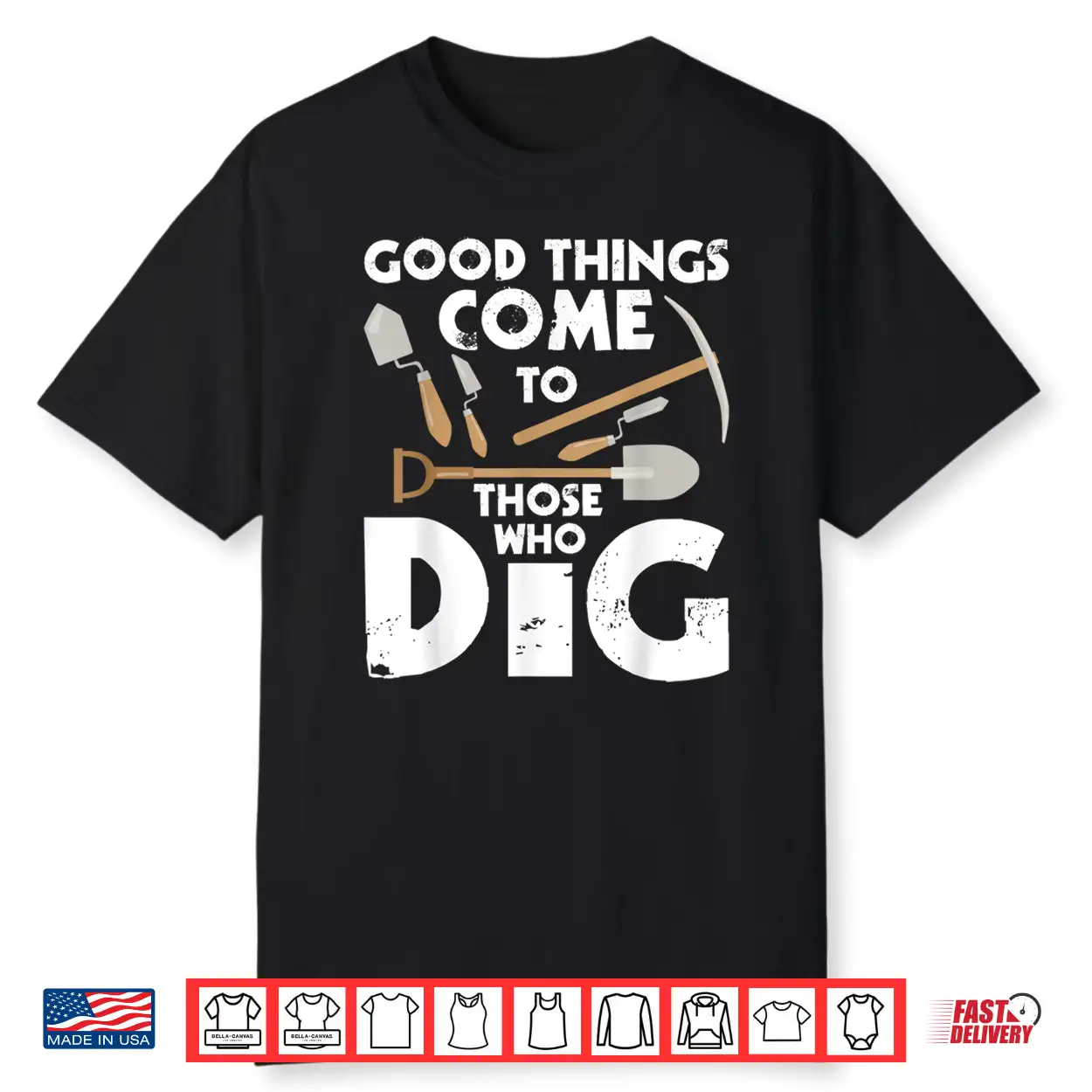 Good Things Come To Those Who Dig Professional Shirt Good Things Come To Those Who Dig Professional Shirt