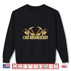 Sweatshirt I Dig Archaeology Professional Fossil Hunter Graphic Shirt