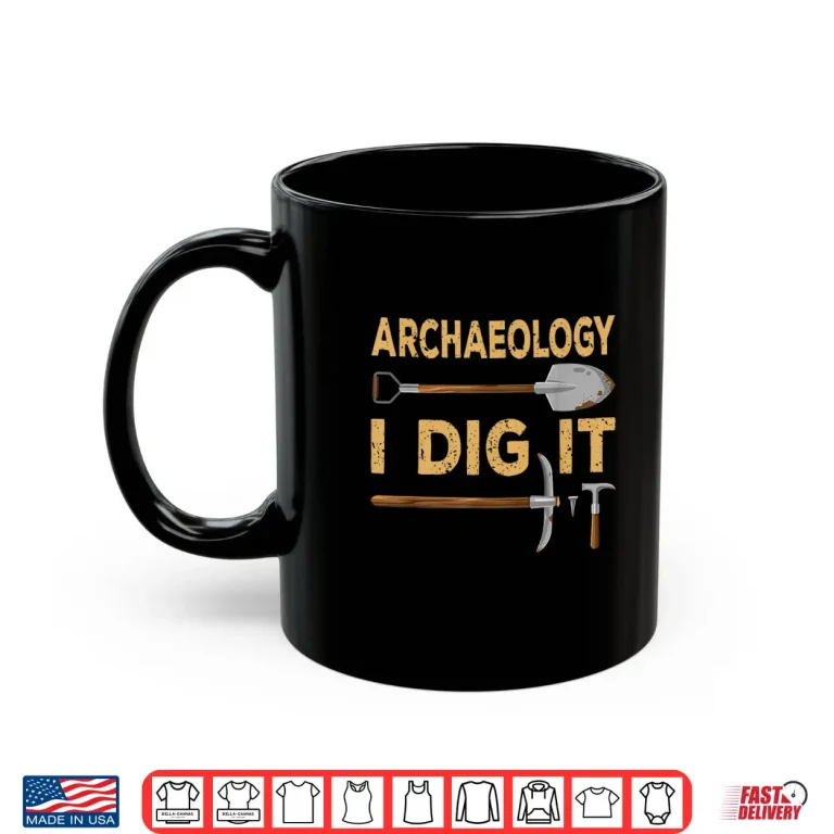 Mug I Dig It Funny Professional Tools Academic Outfit Shirt